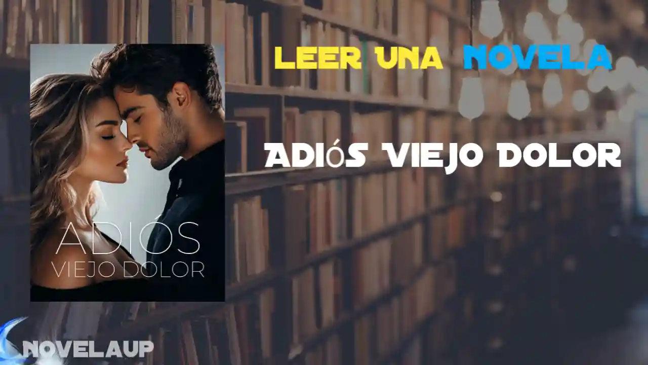 Adiós Viejo Dolor Novela