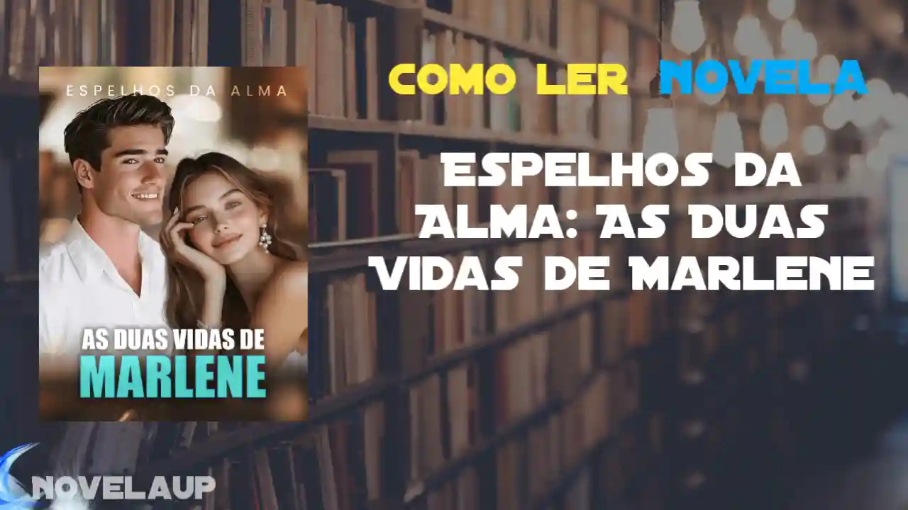 Espelhos da Alma: As Duas Vidas de Marlene Novela