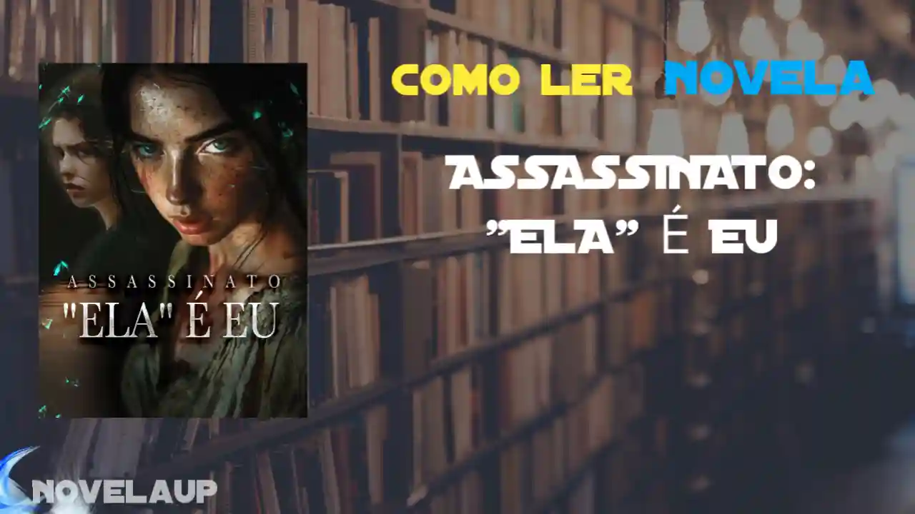 ASSASSINATO: "ELA" É EU Novela
