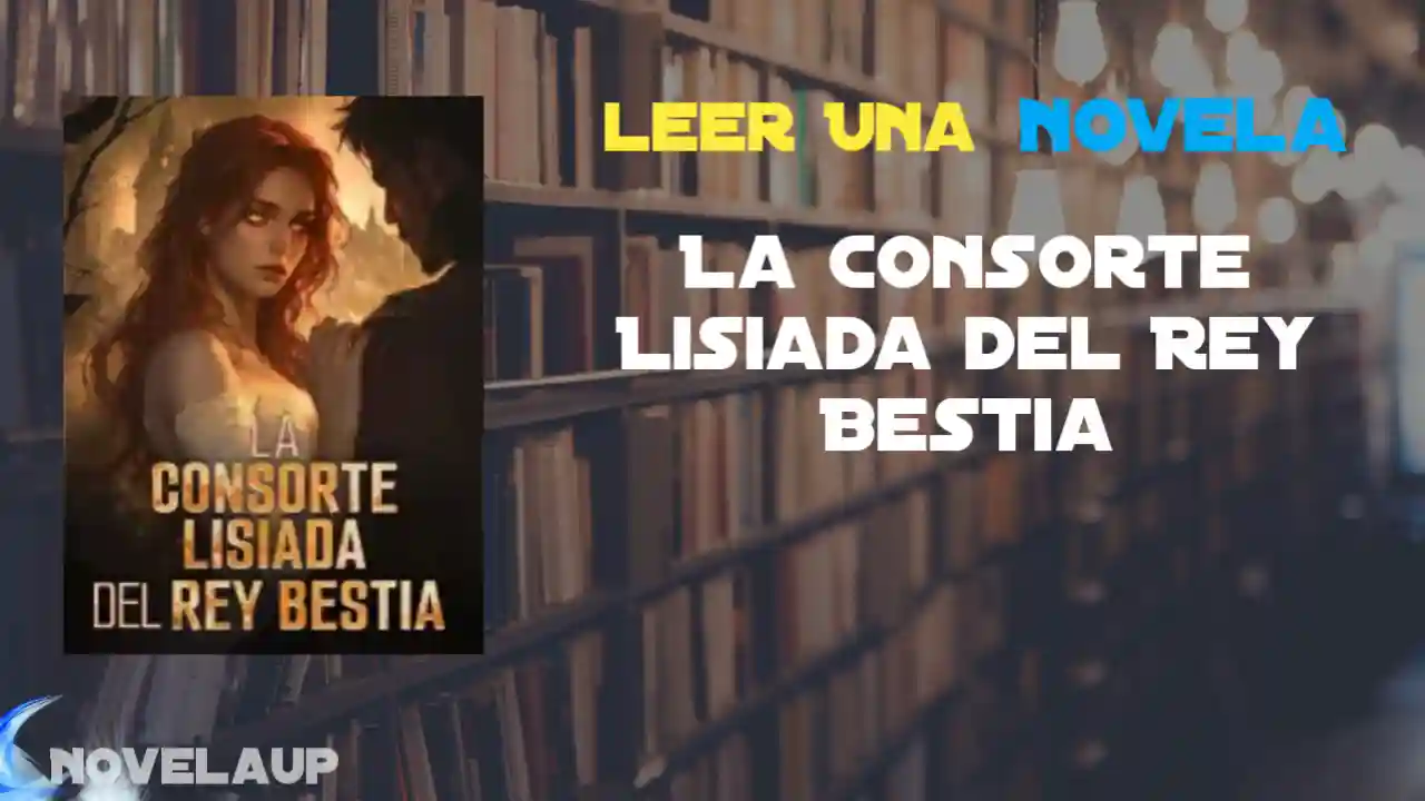 La Consorte Lisiada del Rey Bestia Novela
