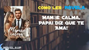 Mamãe Calma, Papai Diz Que Te Ama Novela Mamãe Calma, Papai Diz Que Te Ama Novela