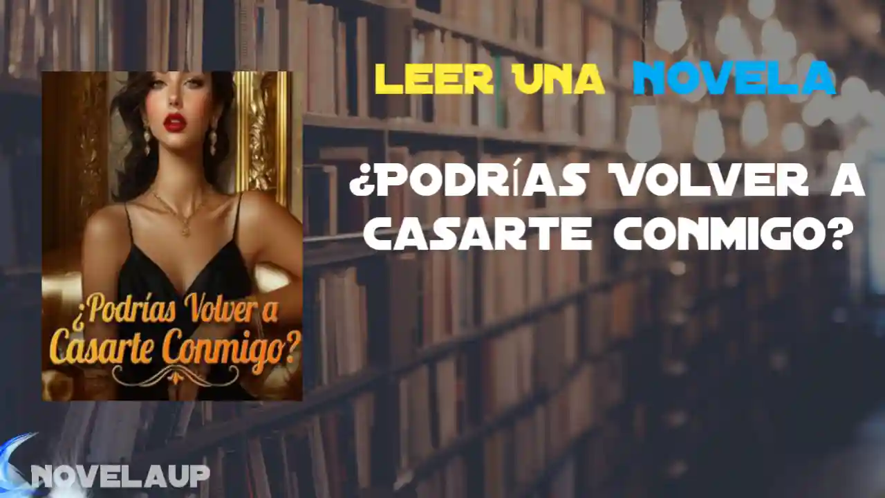 ¿Podrías Volver a Casarte Conmigo? Novela