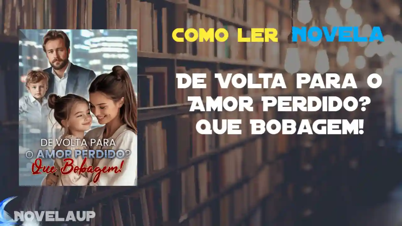 De Volta para o Amor Perdido? Que Bobagem! Novela