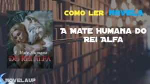A Mate Humana do Rei Alfa Novela A Mate Humana do Rei Alfa Novela
