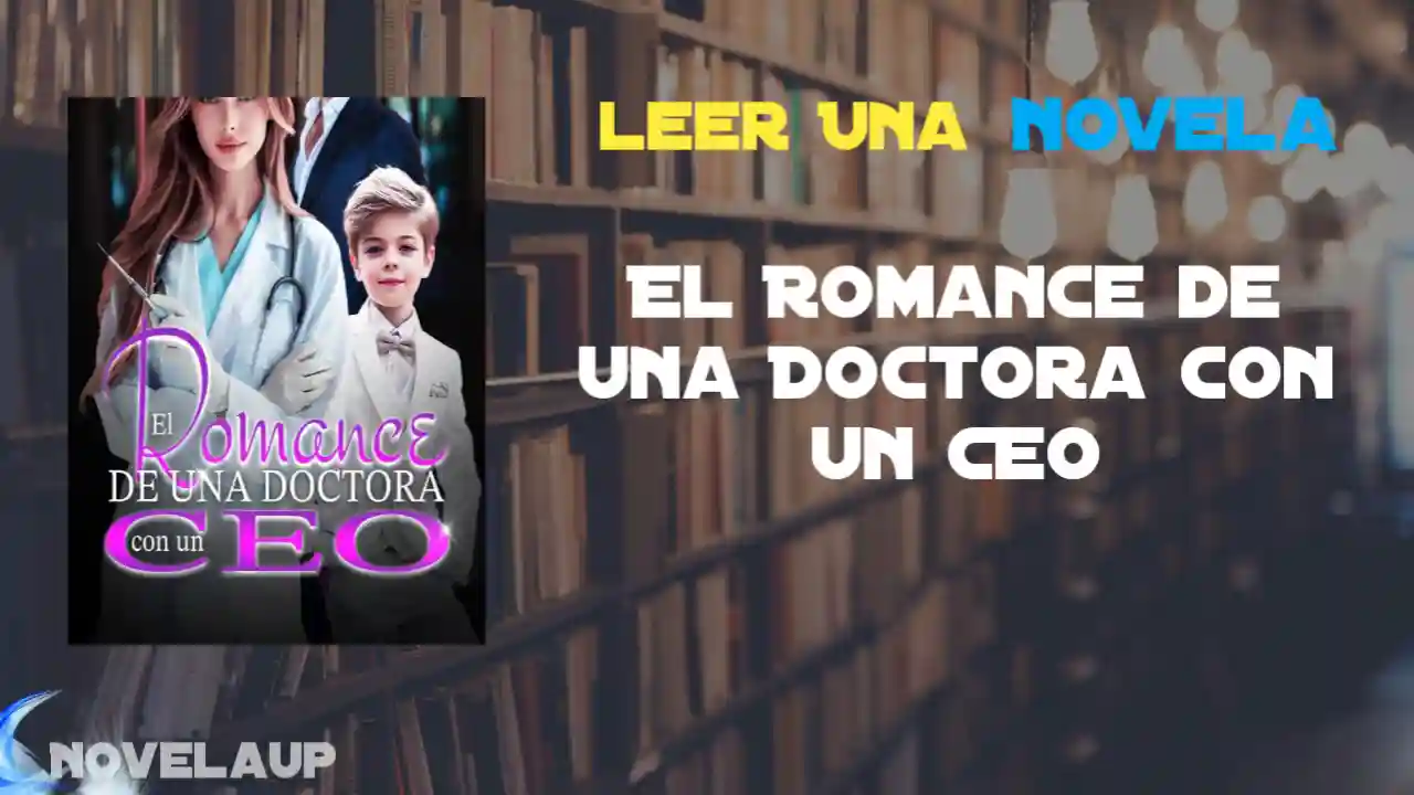El Romance de una Doctora con un CEO Novela