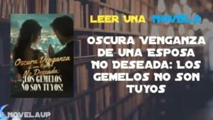 Oscura Venganza de una Esposa No Deseada: Los Gemelos No Son Tuyos Novela