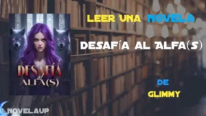 Desafía al Alfa(s) Novela Desafía al Alfa(s) Novela