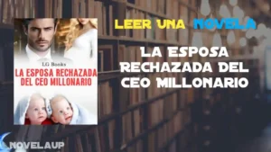 La Esposa Rechazada Del Ceo Millonario Novela