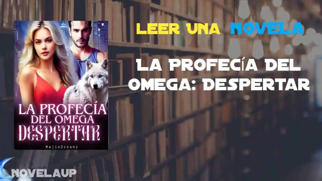 La Profecía Del Omega: Despertar Novela
