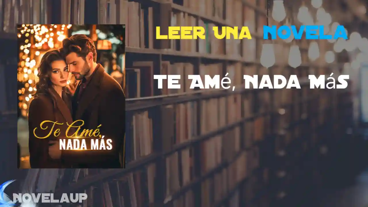 Te Amé, Nada Más Novela