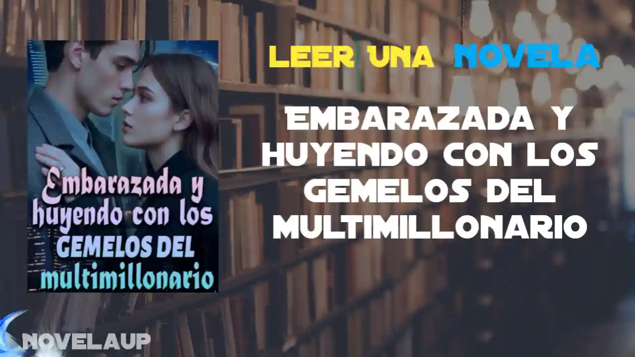Embarazada y huyendo con los gemelos del multimillonario Novela