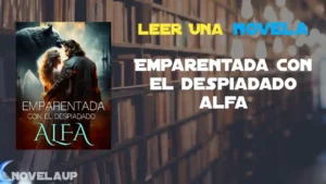 Emparentada con el despiadado alfa Novela Emparentada con el despiadado alfa Novela