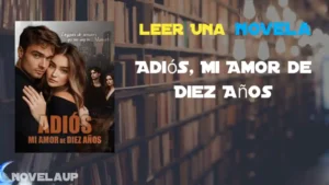 Adiós, Mi Amor de Diez Años Novela Adiós, Mi Amor de Diez Años Novela