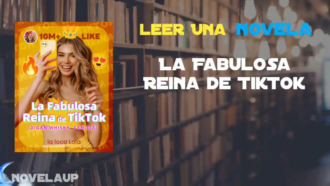 La Fabulosa Reina de TikTok Novela