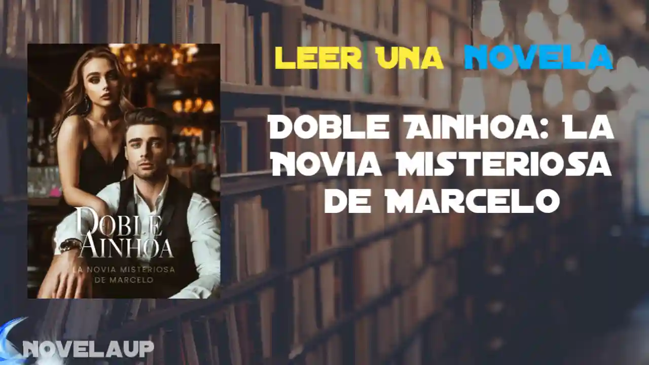 Doble Ainhoa: La Novia Misteriosa de Marcelo Novela