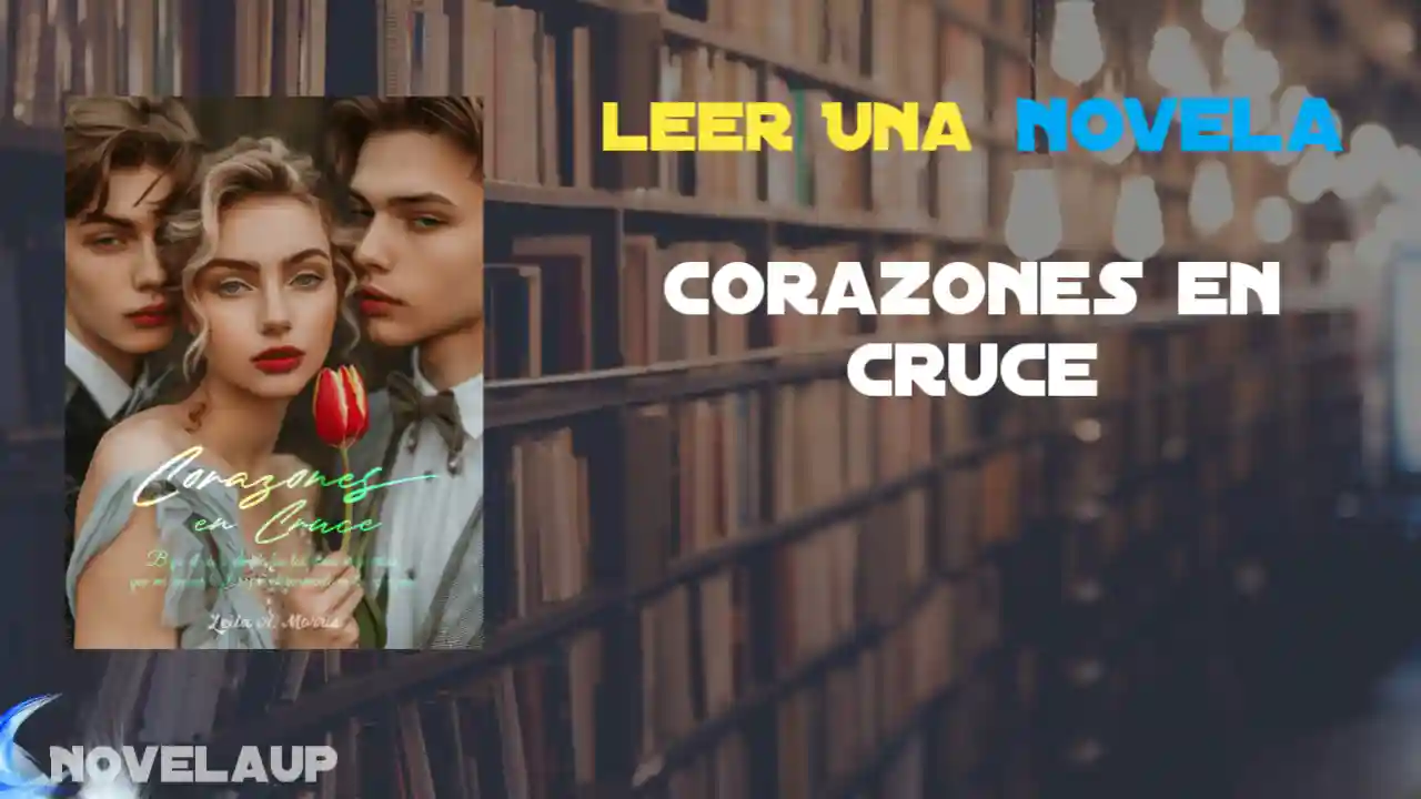 Corazones en Cruce Novela