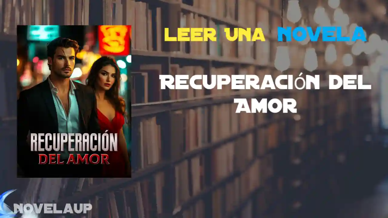 Recuperación del Amor Novela