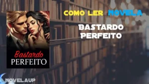Bastardo Perfeito Novela Bastardo Perfeito Novela