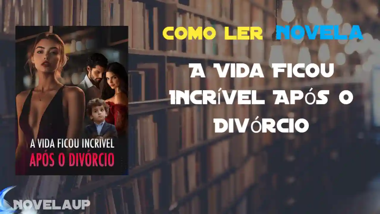 A Vida Ficou Incrível Após o Divórcio Novela