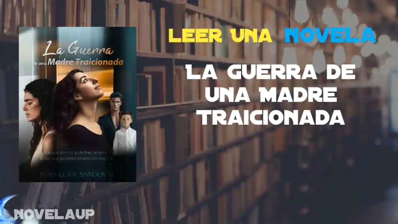 La Guerra de una Madre Traicionada Novela