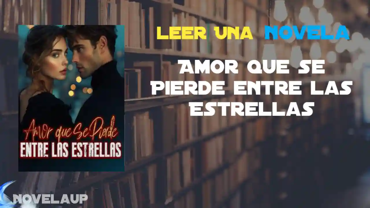 Amor que se Pierde entre las Estrellas Novela