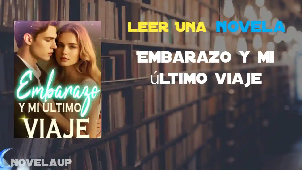 Embarazo y mi último viaje Novela