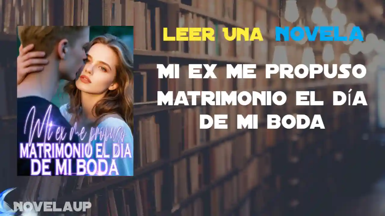 Mi ex me propuso matrimonio el día de mi boda Novela