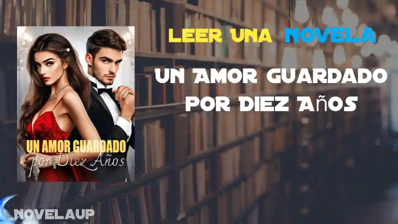 Un Amor Guardado por Diez Años Novela