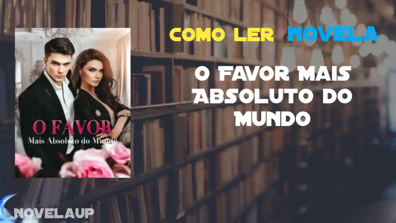 O Favor Mais Absoluto do Mundo Novela