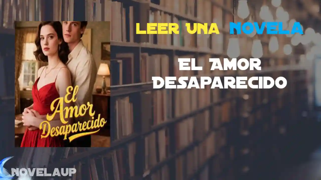 El Amor Desaparecido Novela