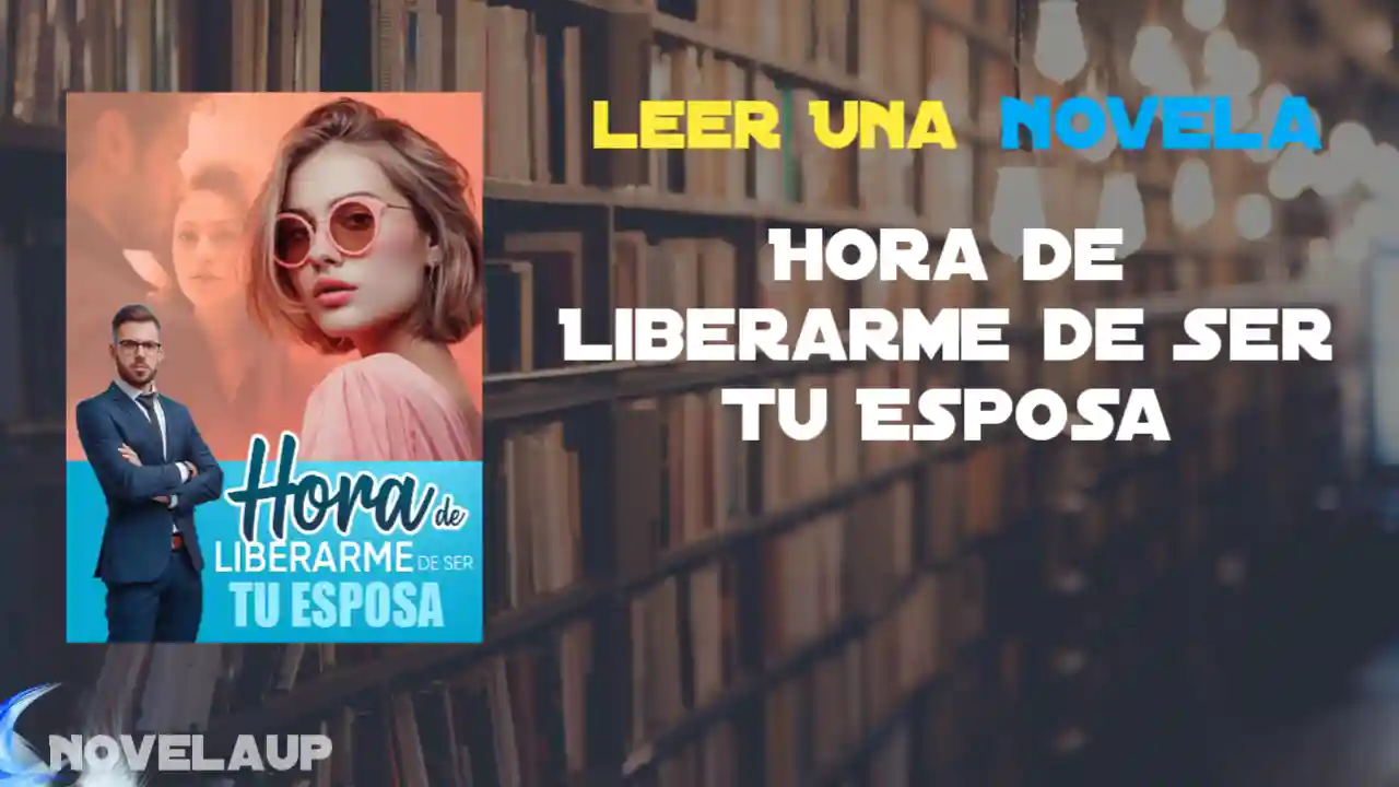 Hora de Liberarme de Ser Tu Esposa Novela