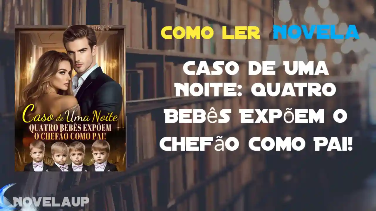 Caso de Uma Noite: Quatro Bebês Expõem o Chefão como Pai! Novela