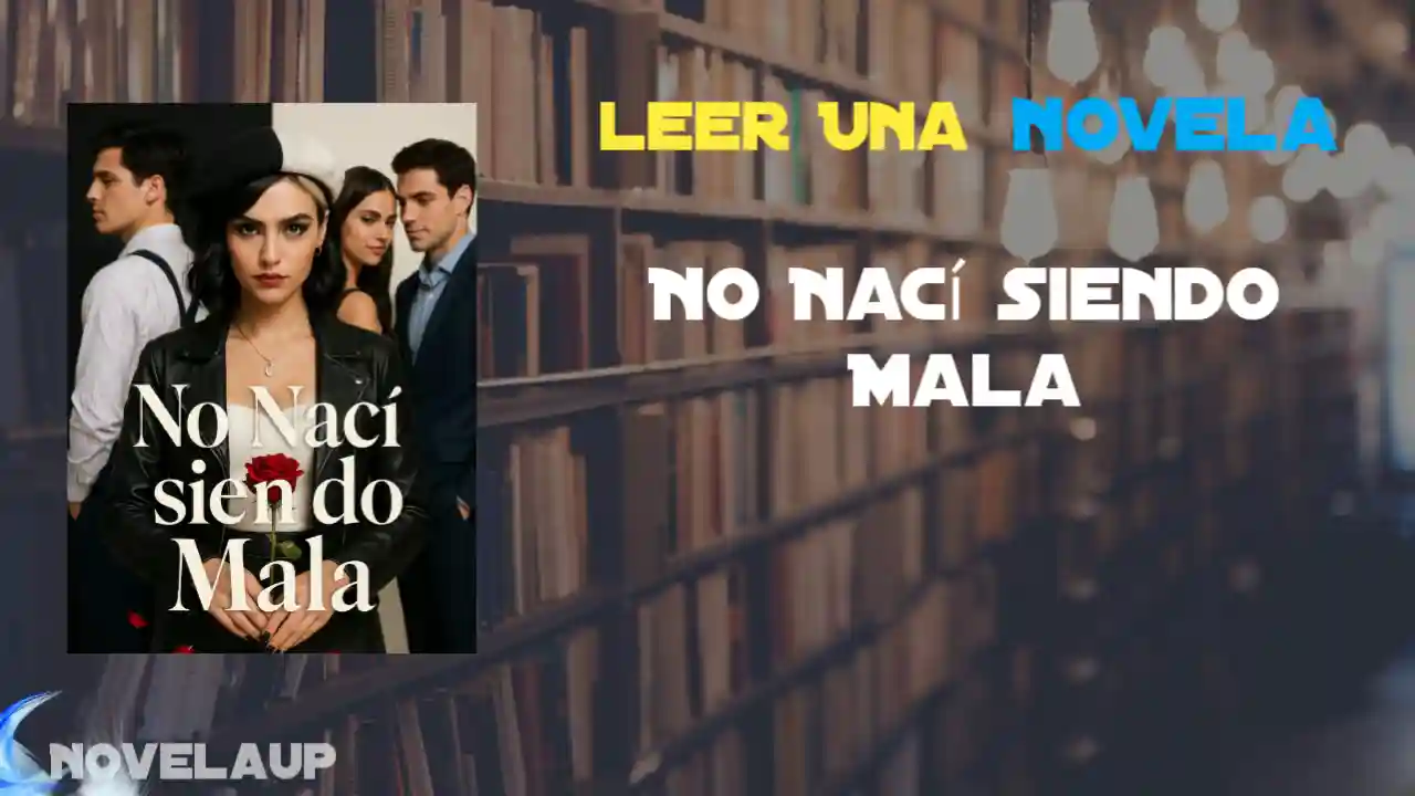 No Nací siendo Mala Novela
