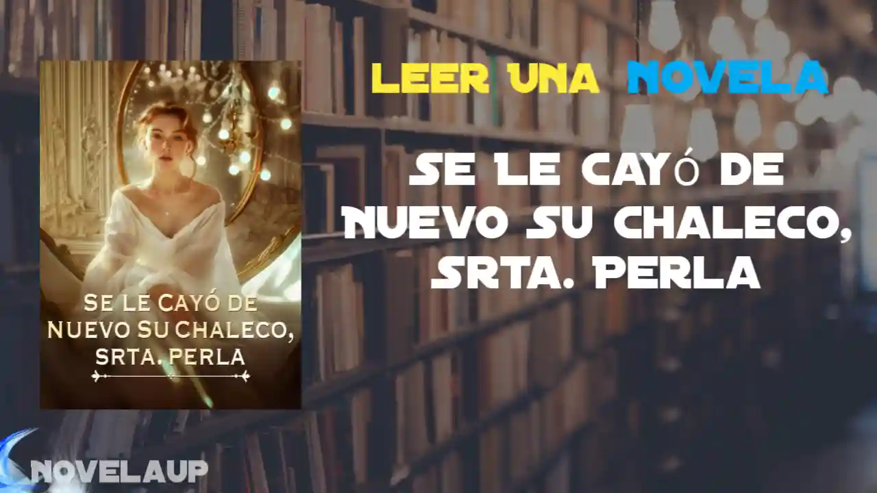 Se Le Cayó de Nuevo Su Chaleco, Srta. Perla Novela
