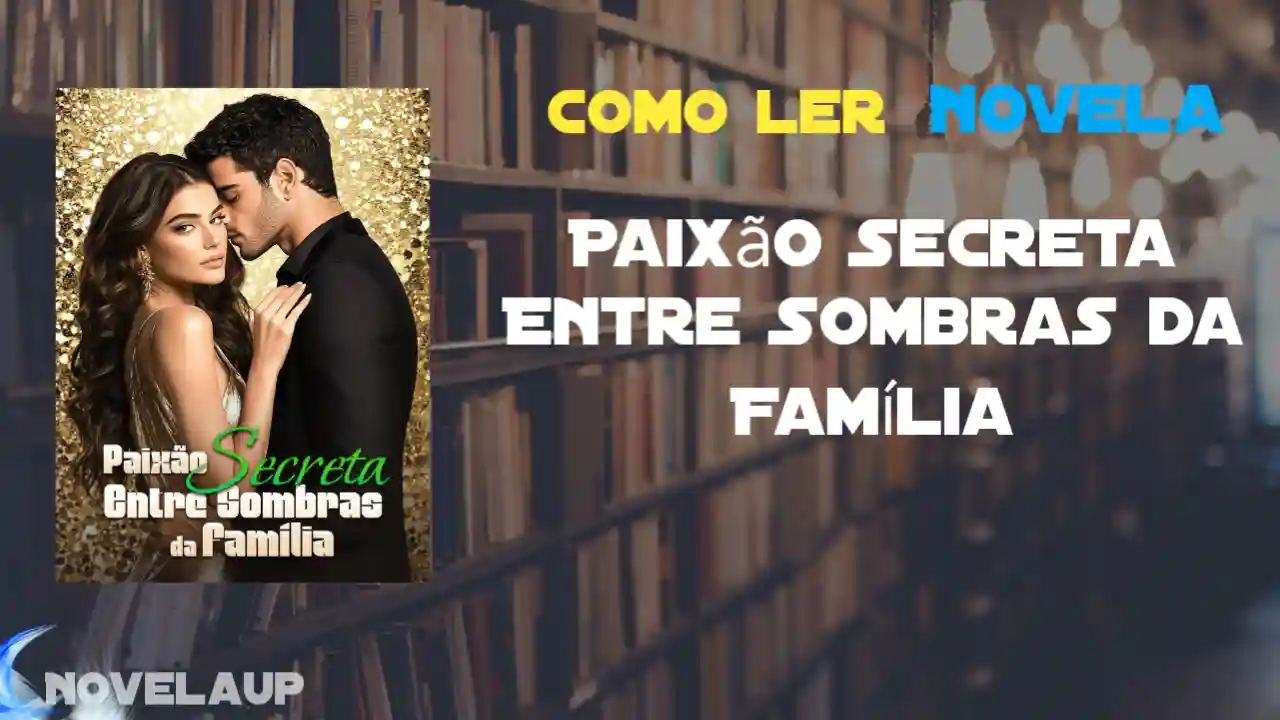 Paixão Secreta Entre Sombras da Família Novela