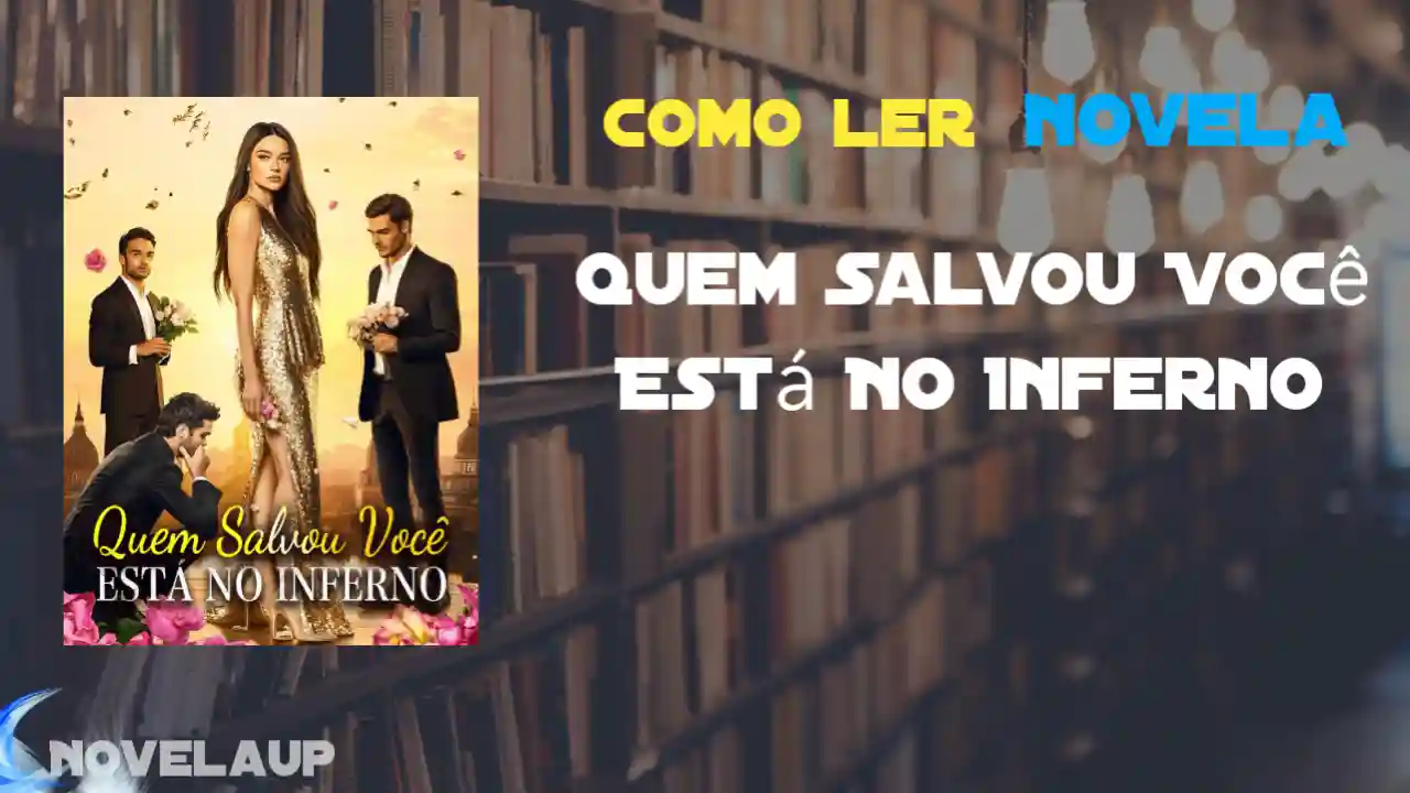 Quem Salvou Você Está No Inferno Novela