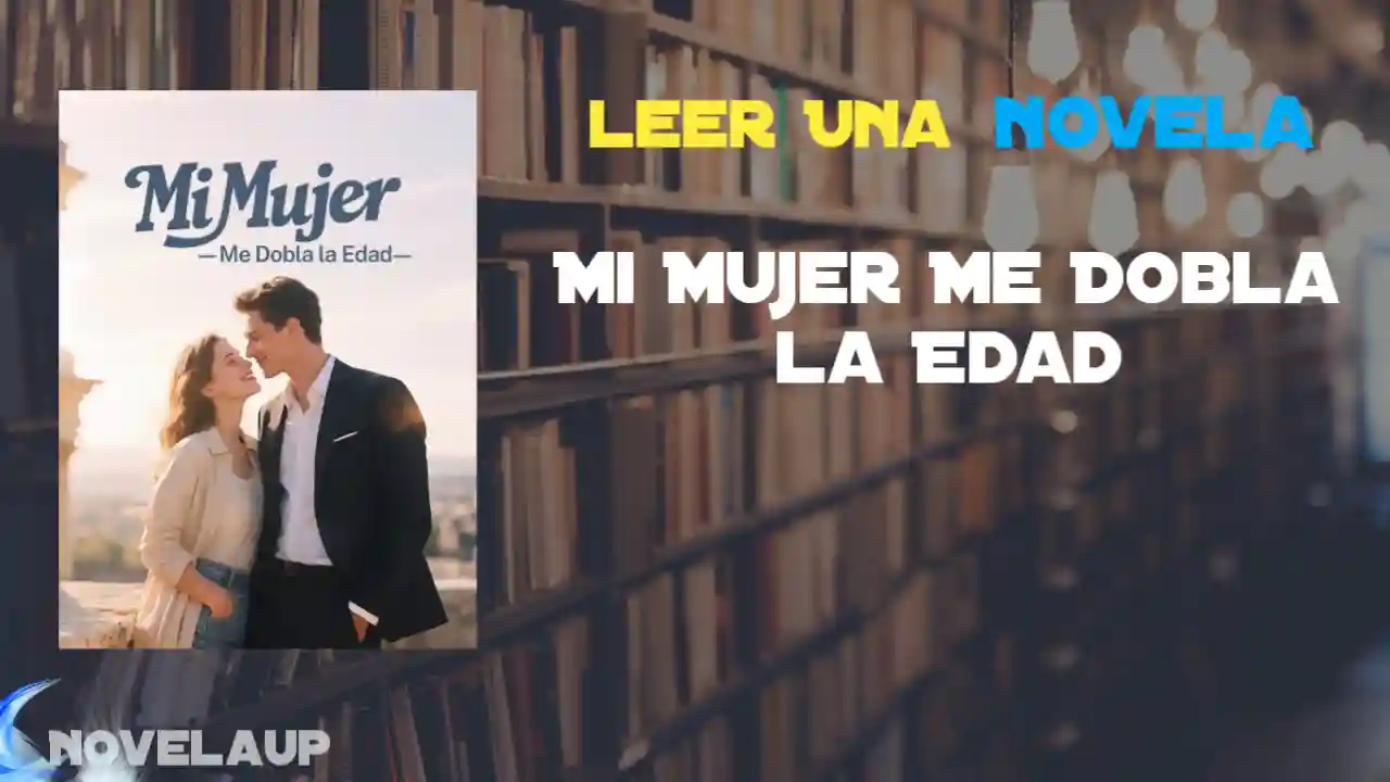 Mi Mujer Me Dobla la Edad Novela