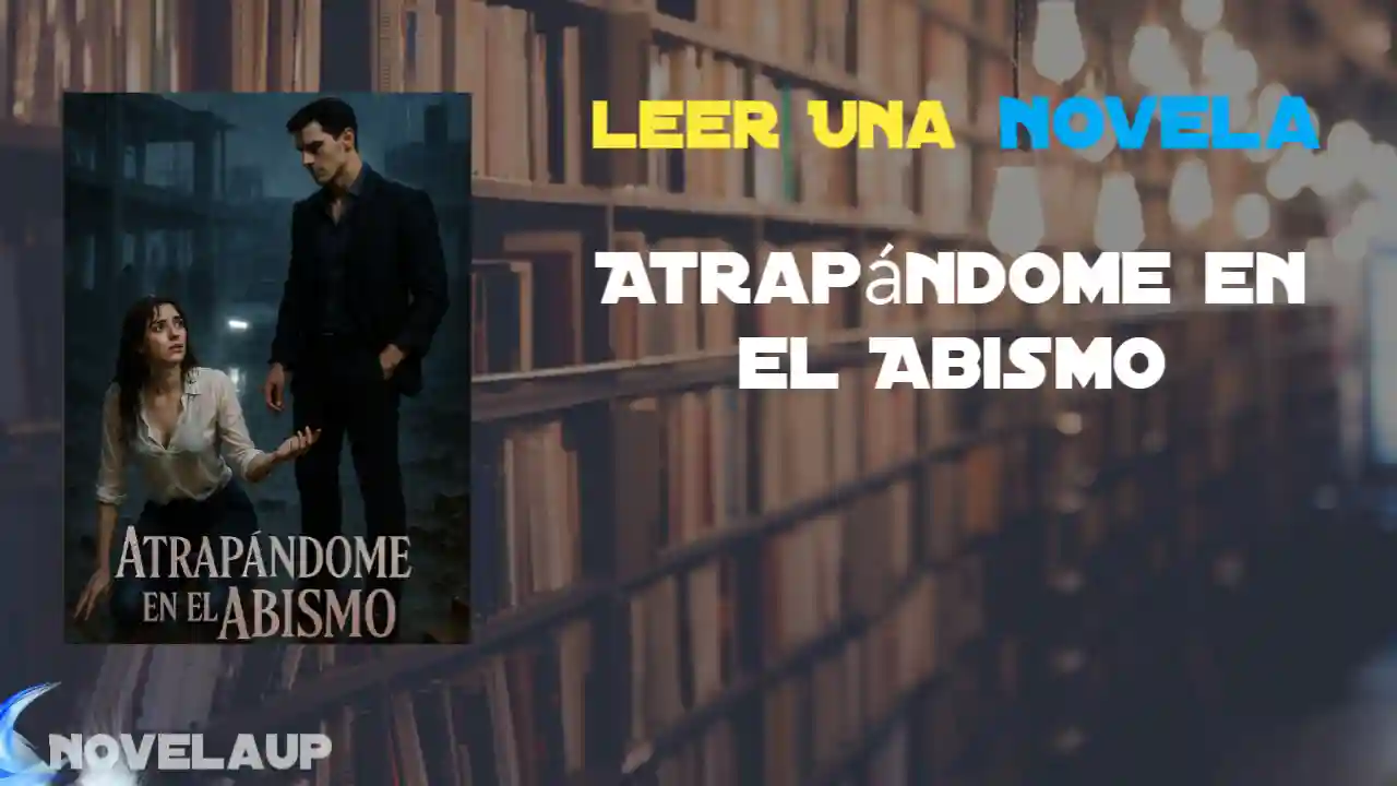 Atrapándome en el Abismo Novela