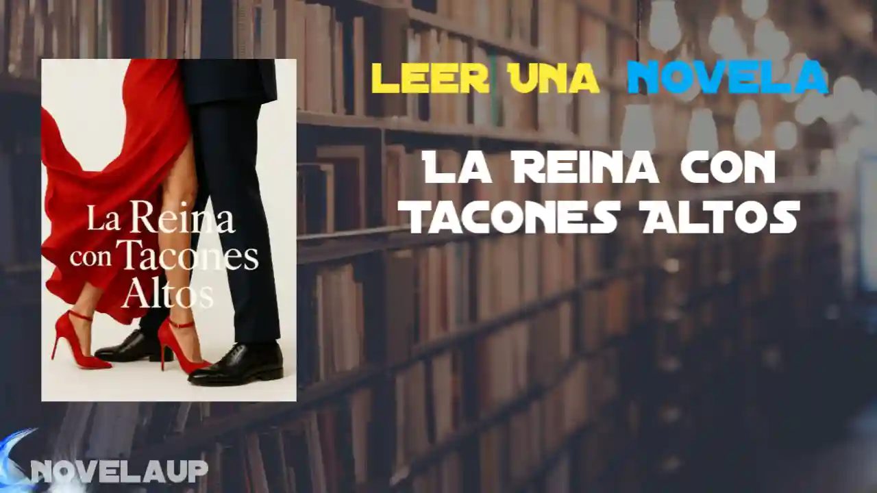 La Reina con Tacones Altos Novela