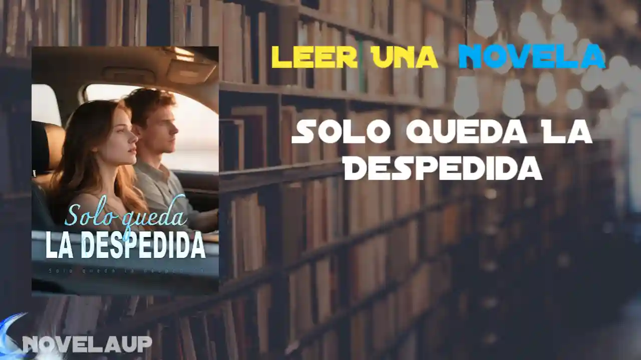 Solo Queda La Despedida Novela