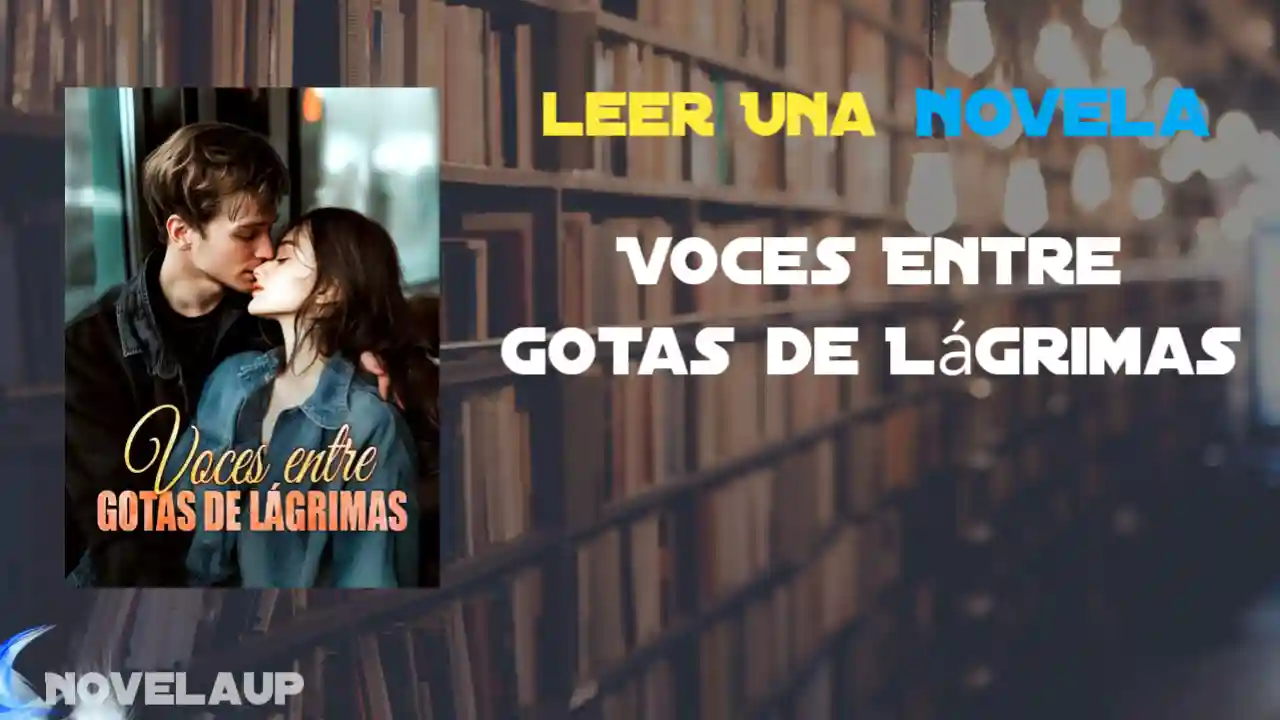 Voces Entre Gotas de Lágrimas Novela