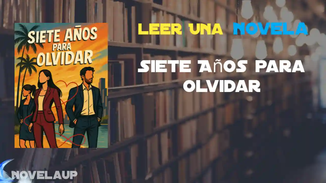Siete Años para Olvidar Novela