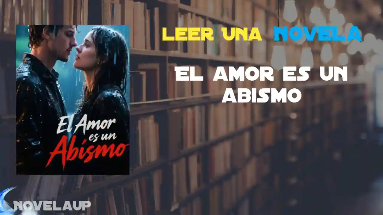 El amor es un abismo Novela