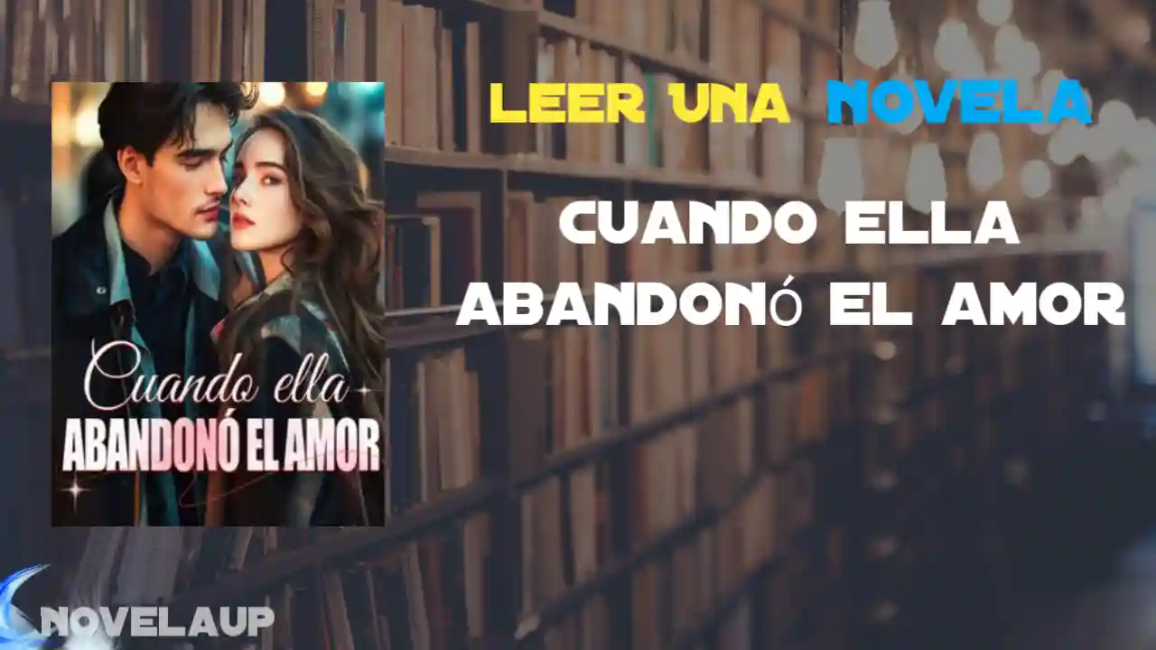 Cuando ella abandonó el amor Novela