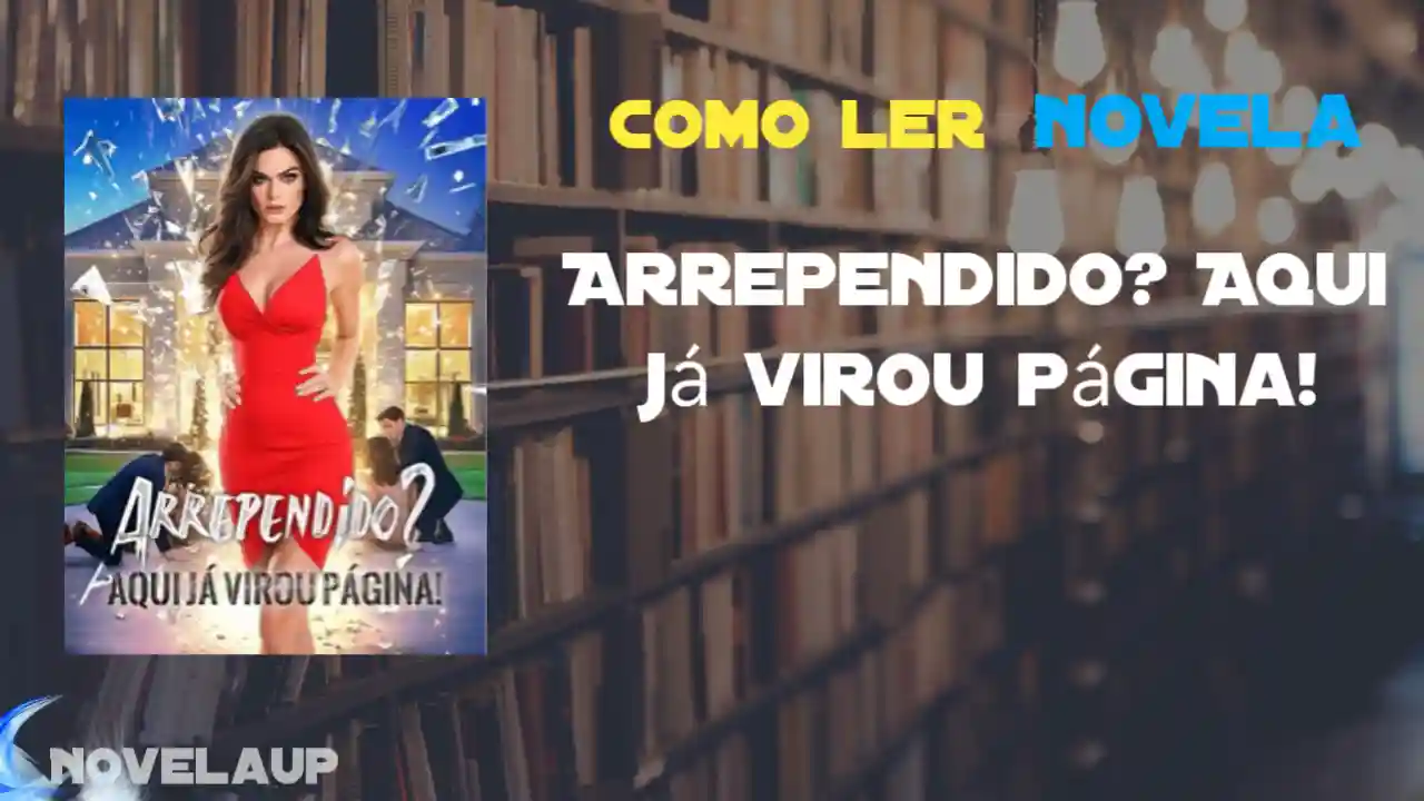 Arrependido? Aqui já virou página! Novela
