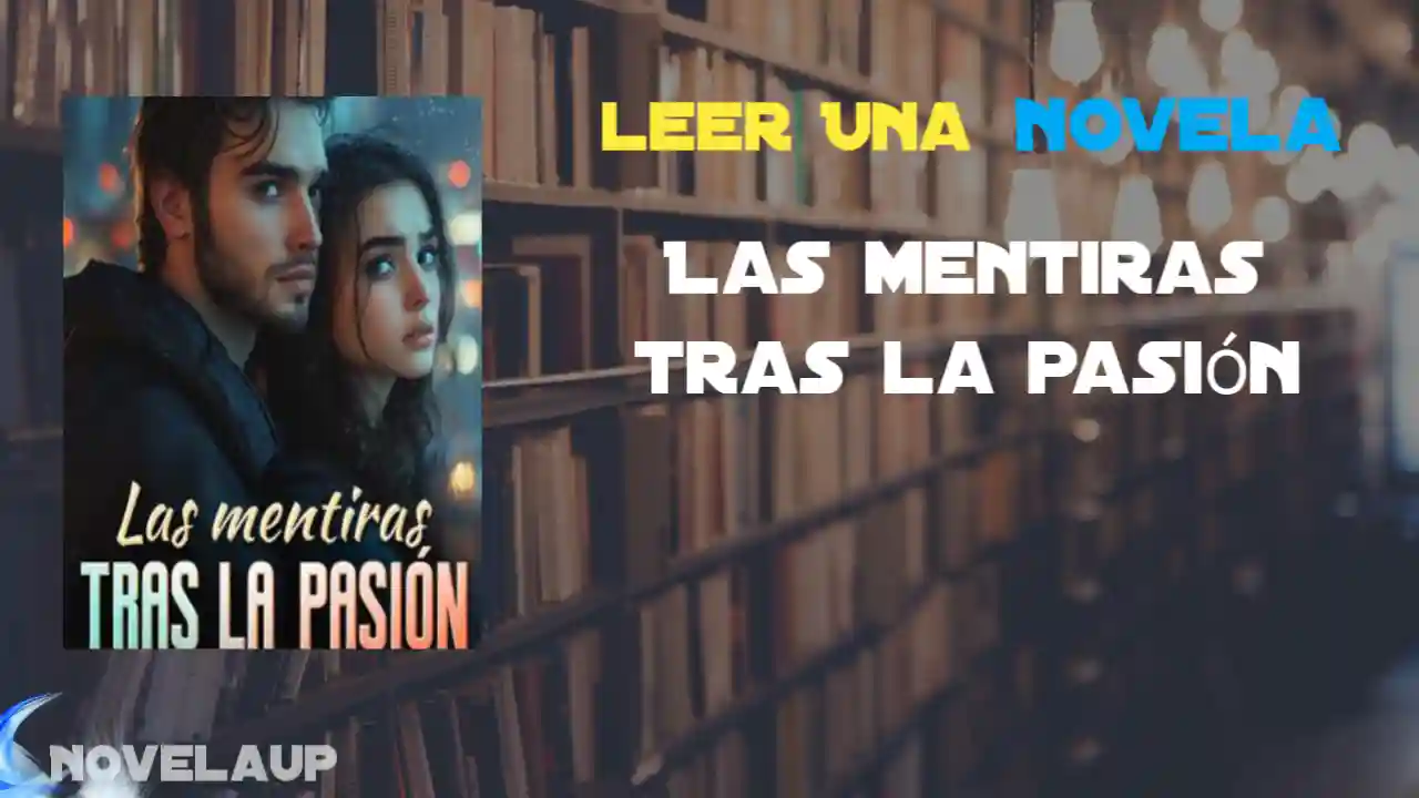 Las mentiras tras la pasión Novela