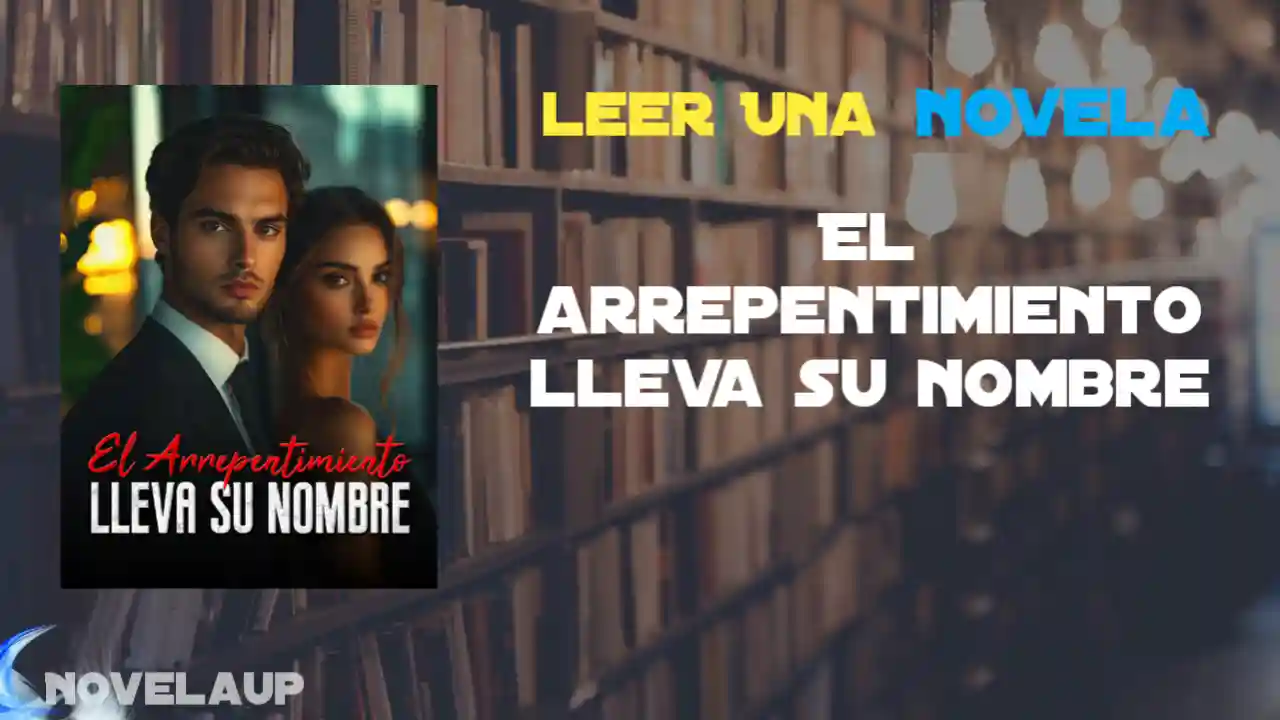 El arrepentimiento lleva su nombre Novela