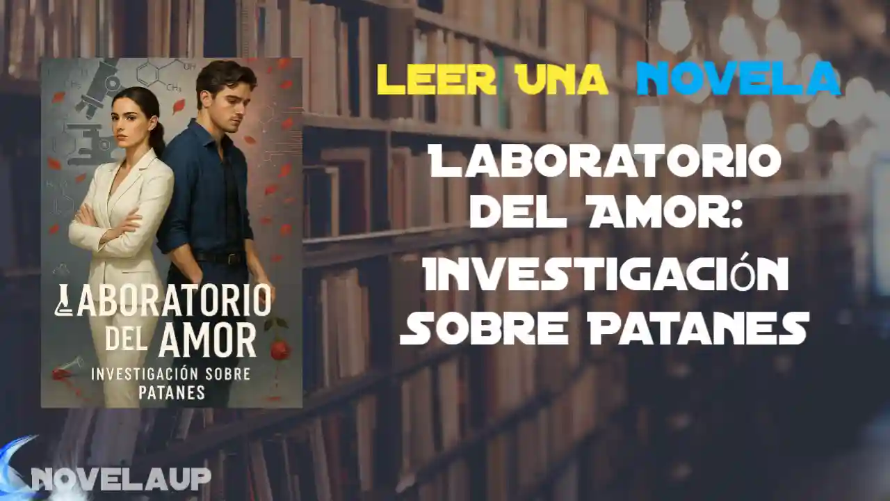 Laboratorio del Amor: Investigación Sobre Patanes Novela