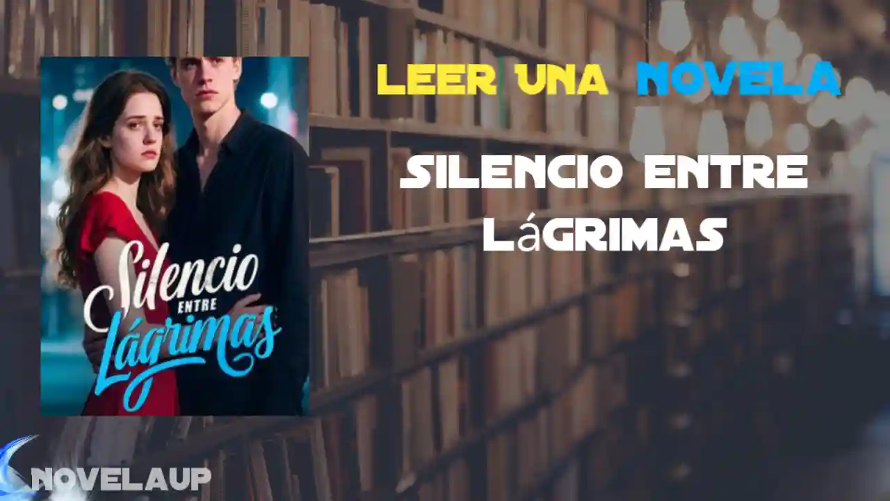 Silencio entre lágrimas Novela
