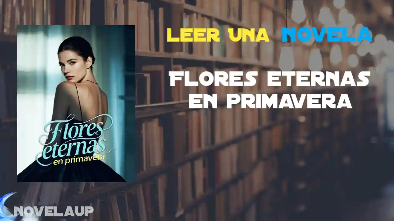 Flores eternas en primavera Novela